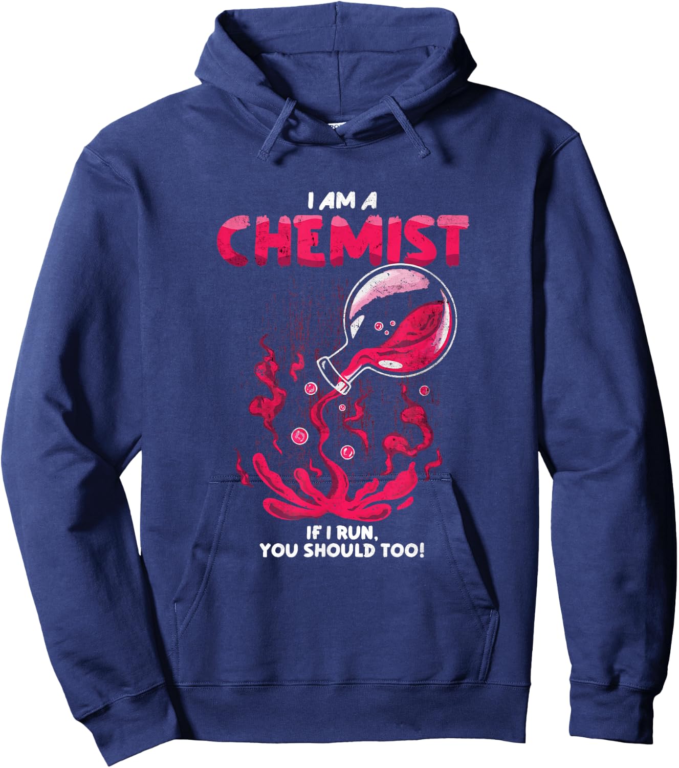 I Am A Chemist. If I Run, You Should Too! | Funny Chemistry Hoodie - Hoodie | Navy