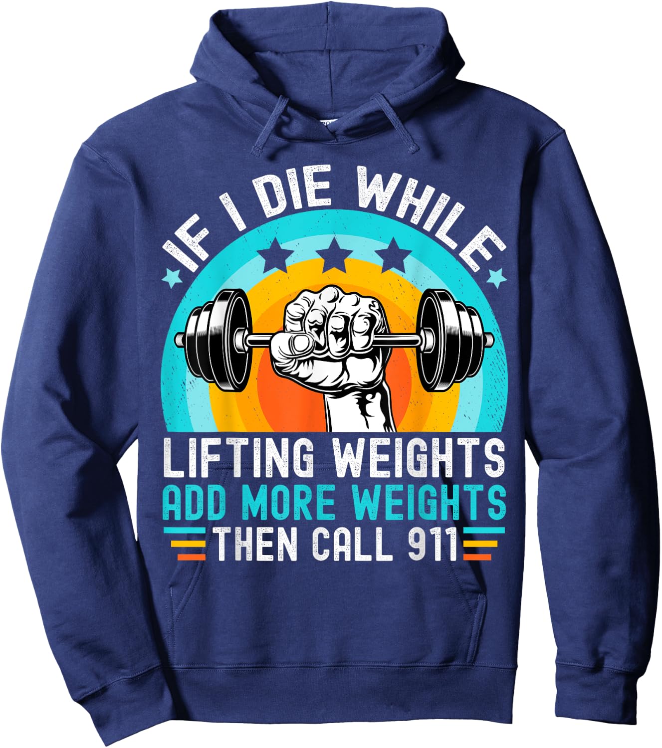 If I Die While Lifting Weights Add More Weights Call 911 Hoodie - Hoodie | Navy