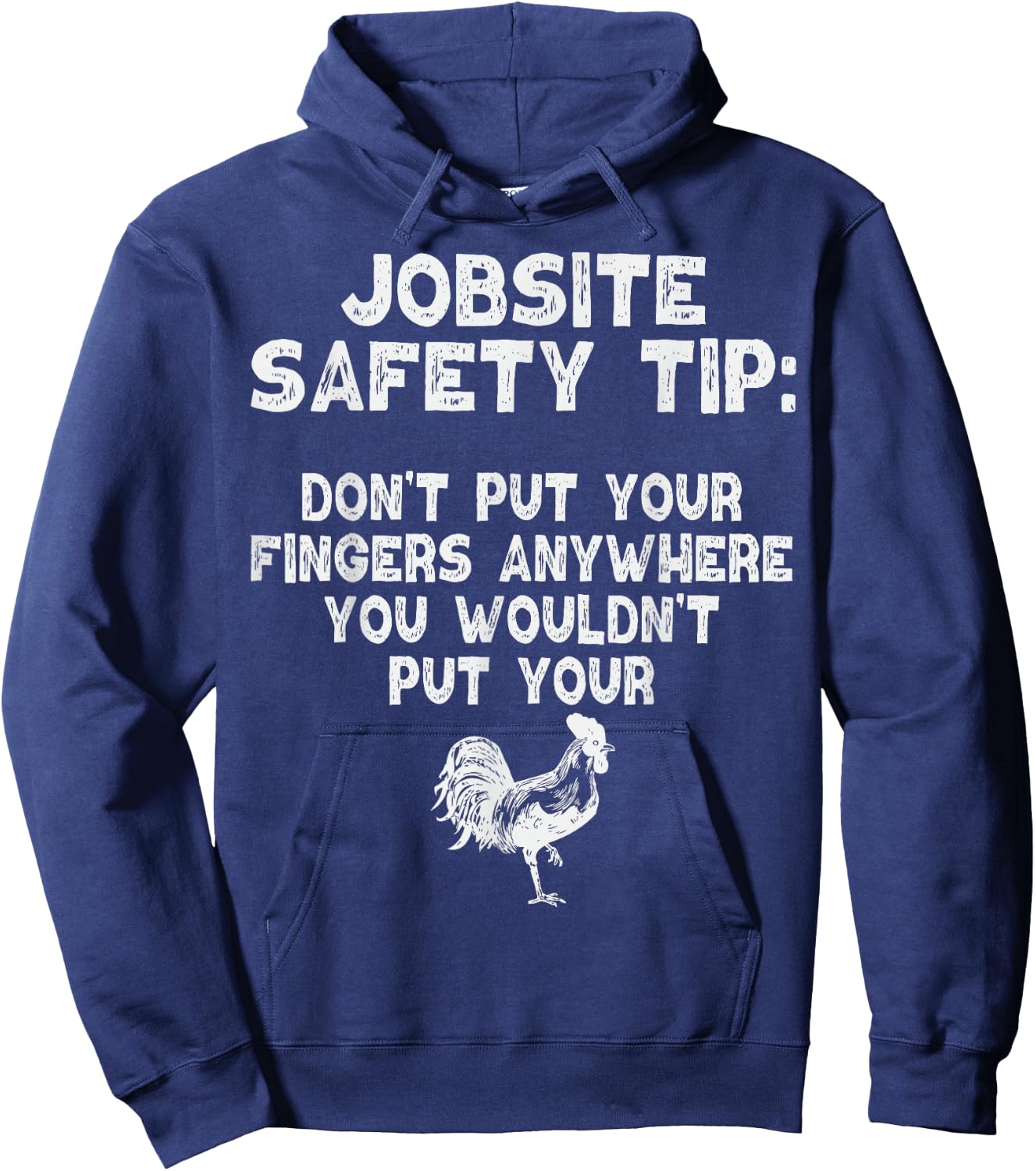 Jobsite Safety Tip Dont Put Your Fingers Adult Dirty Joke Hoodie - Hoodie | Navy
