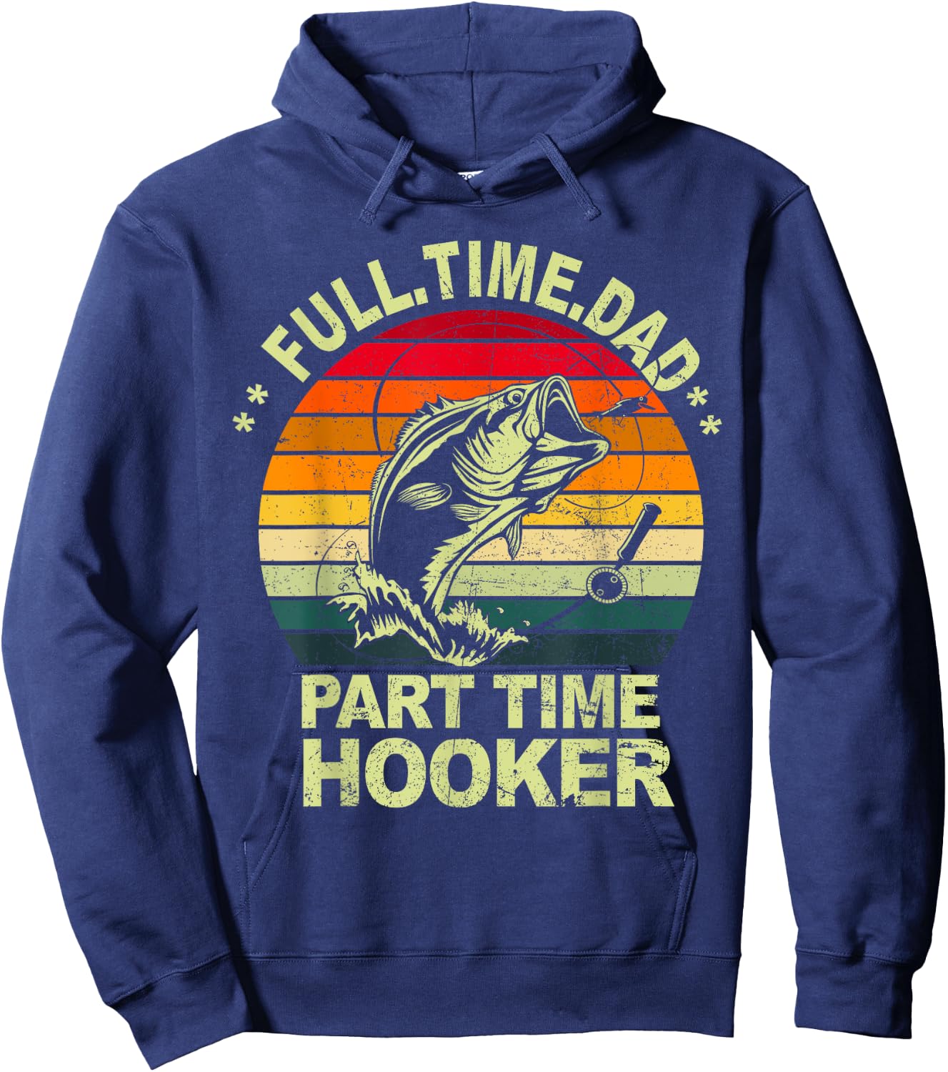 Funny Bass Dad Fishing Shirt Full Time Dad Part Time Hooker Hoodie - Hoodie | Navy