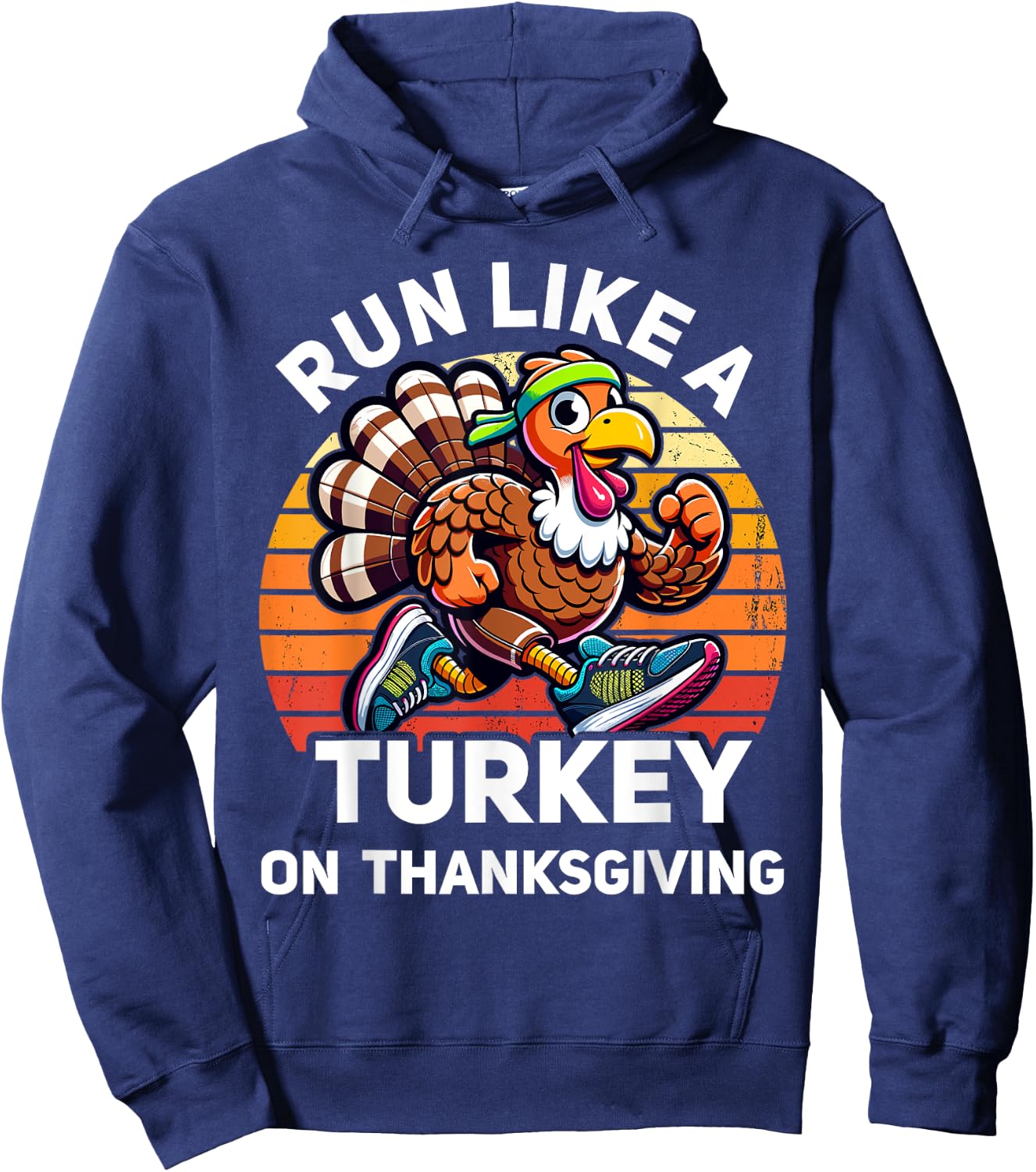 Run Like A Turkey On Thanksgiving Funny Turkey Trot Running Hoodie - Hoodie | Navy