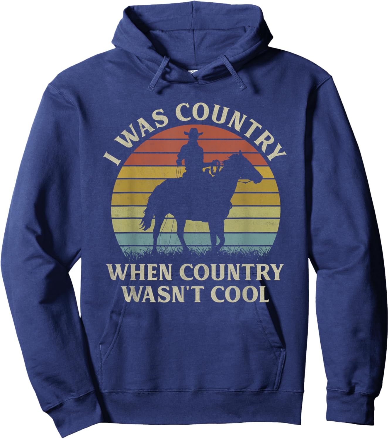 I Was Country When Country Wasn't Cool Cowboy Horseback Hoodie - Hoodie | Navy