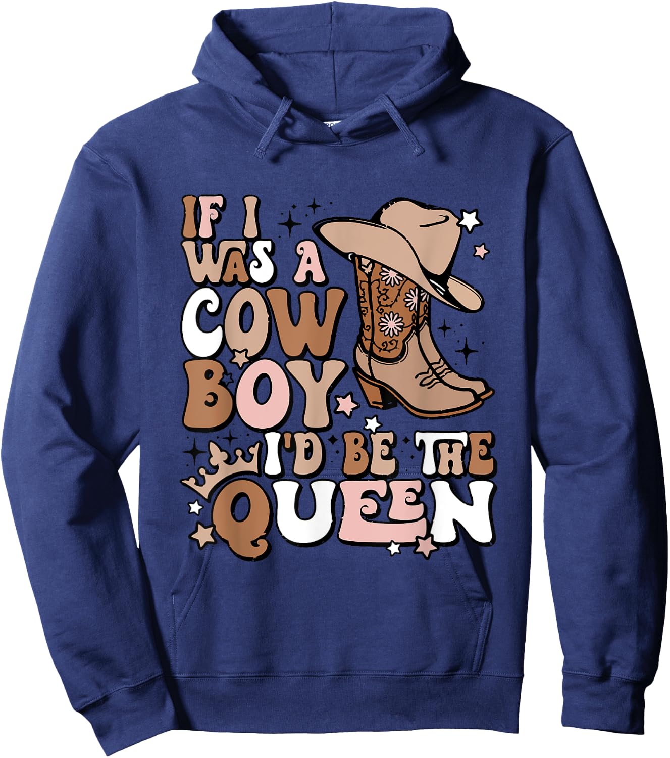 If I Was A Cowboy I'd Be The Queen Apparel Hoodie - Hoodie | Navy