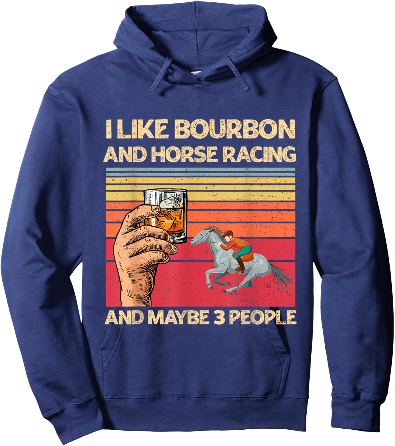 I Like Bourbon and Horse Racing and Maybe 3 People Funny Hoodie - Hoodie | Navy