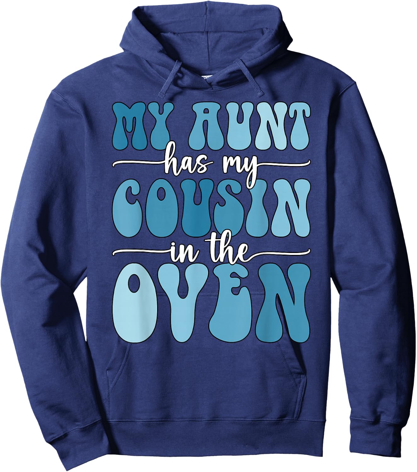 My Aunt Has My Cousin in The Oven Cousin Gender Reveal Boy Hoodie - Hoodie | Navy