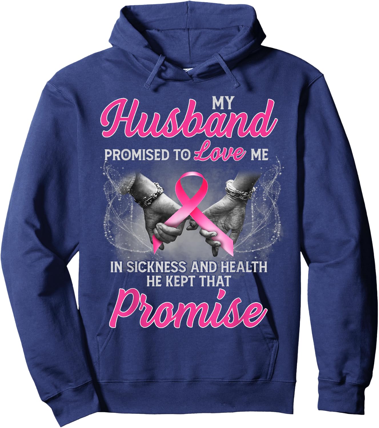 My Husband Promised to Love Me in Sickness Breast Cancer Hoodie - Hoodie | Navy