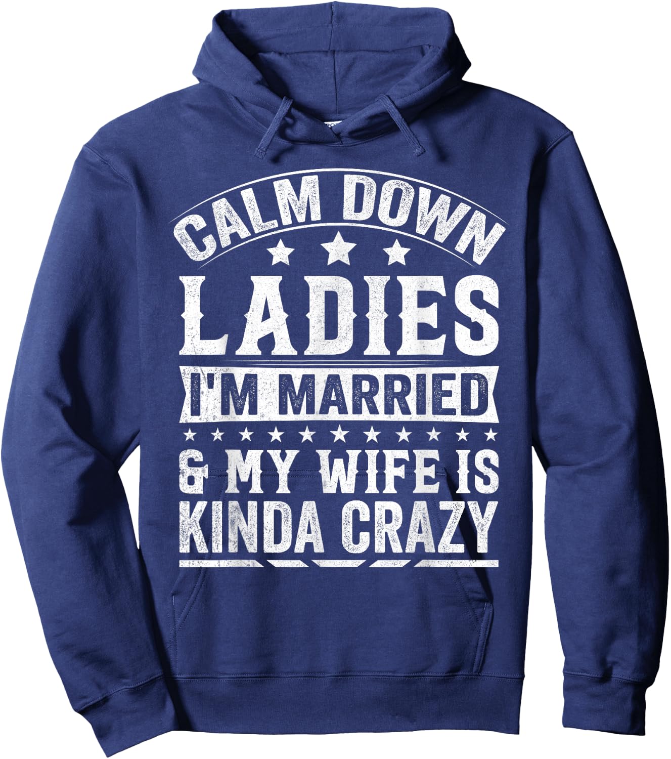Calm Down Ladies I’m Married & My Wife Is Kinda Crazy Hoodie - Hoodie | Navy