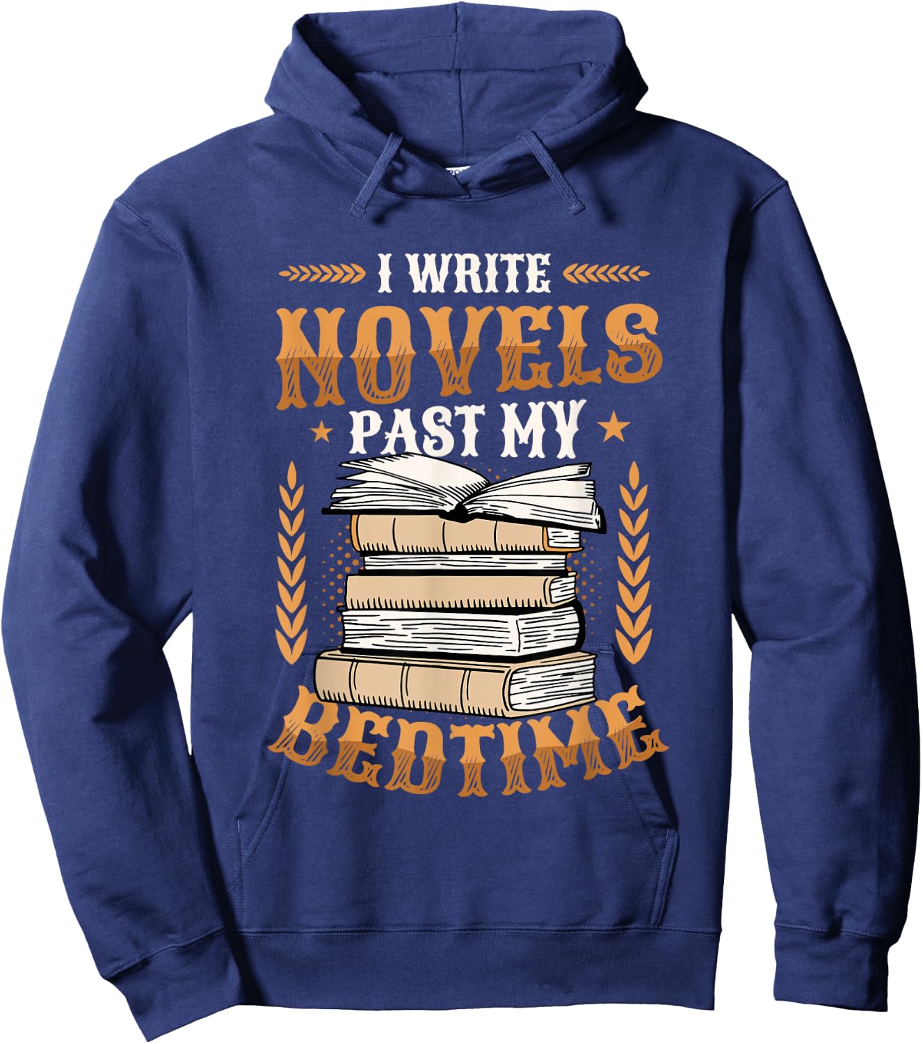 I Write Novels Past My Bedtime Author Writer Novelist Hoodie - Hoodie | Navy