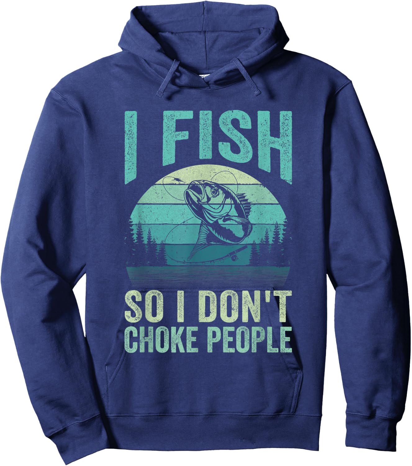 I Fish So I Don't Choke People Funny Sayings Fishing Design Hoodie - Hoodie | Navy