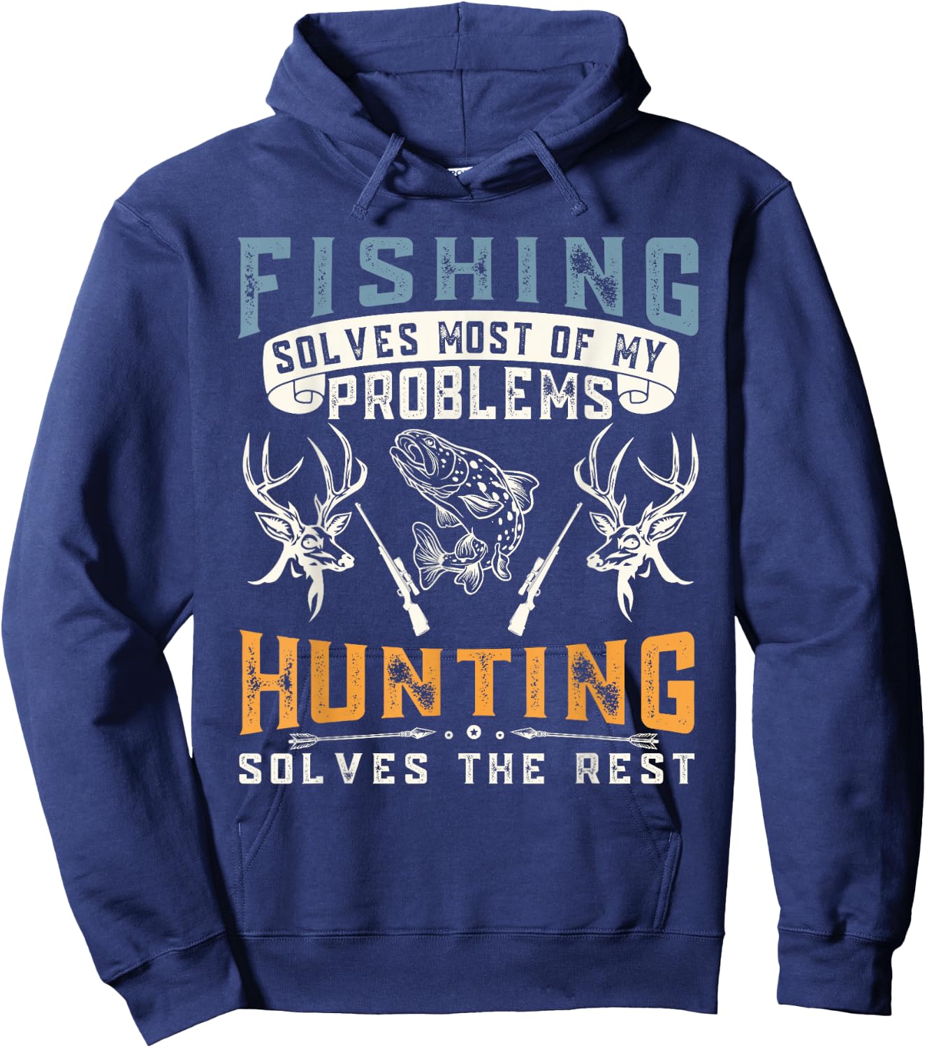 Fishing Solves Most of The Problem Hunting Solves The Rest Hoodie - Hoodie | Navy