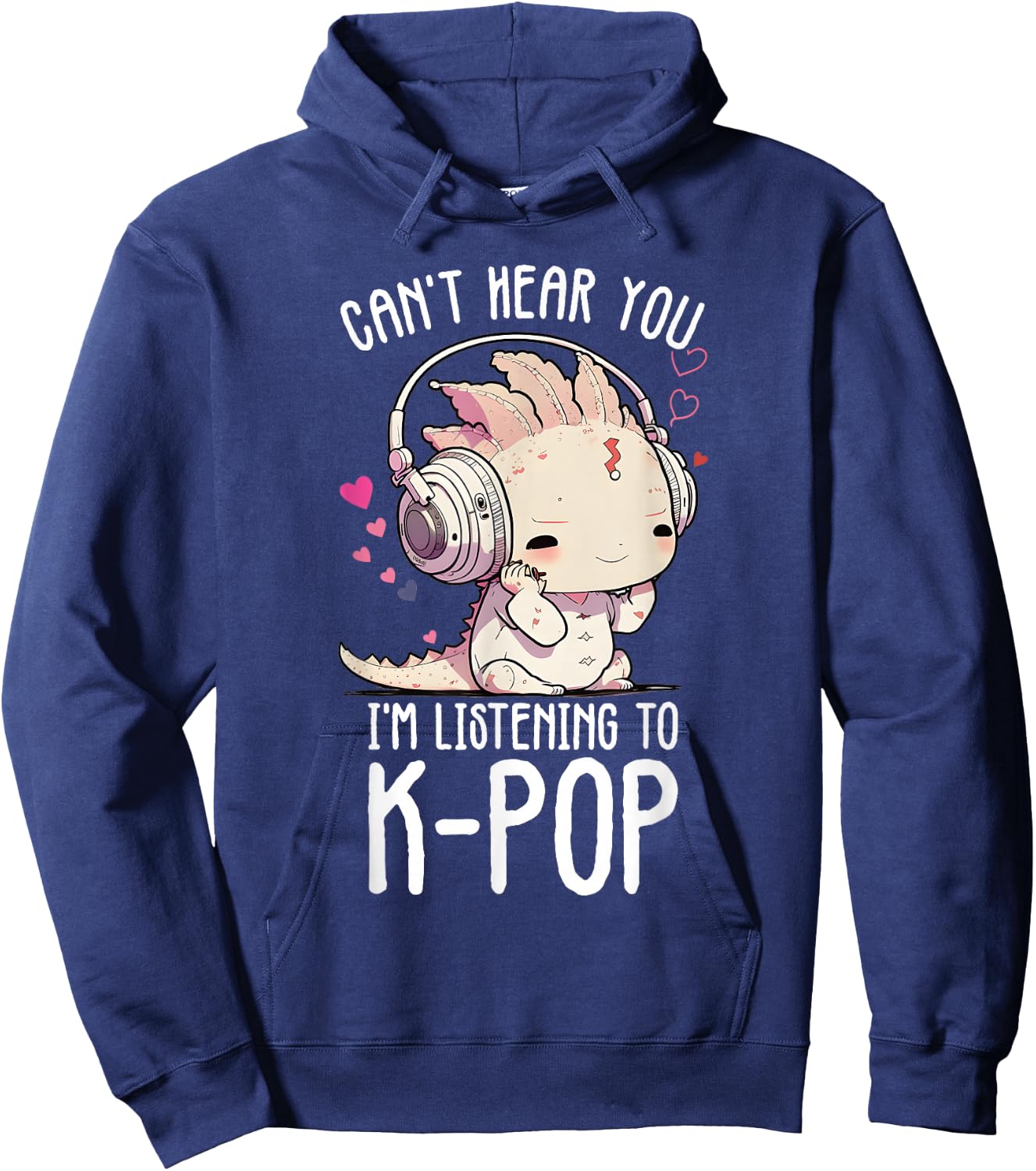 Can't Hear You Listening To Kpop Axolotl K-pop Merchandise Hoodie - Hoodie | Navy