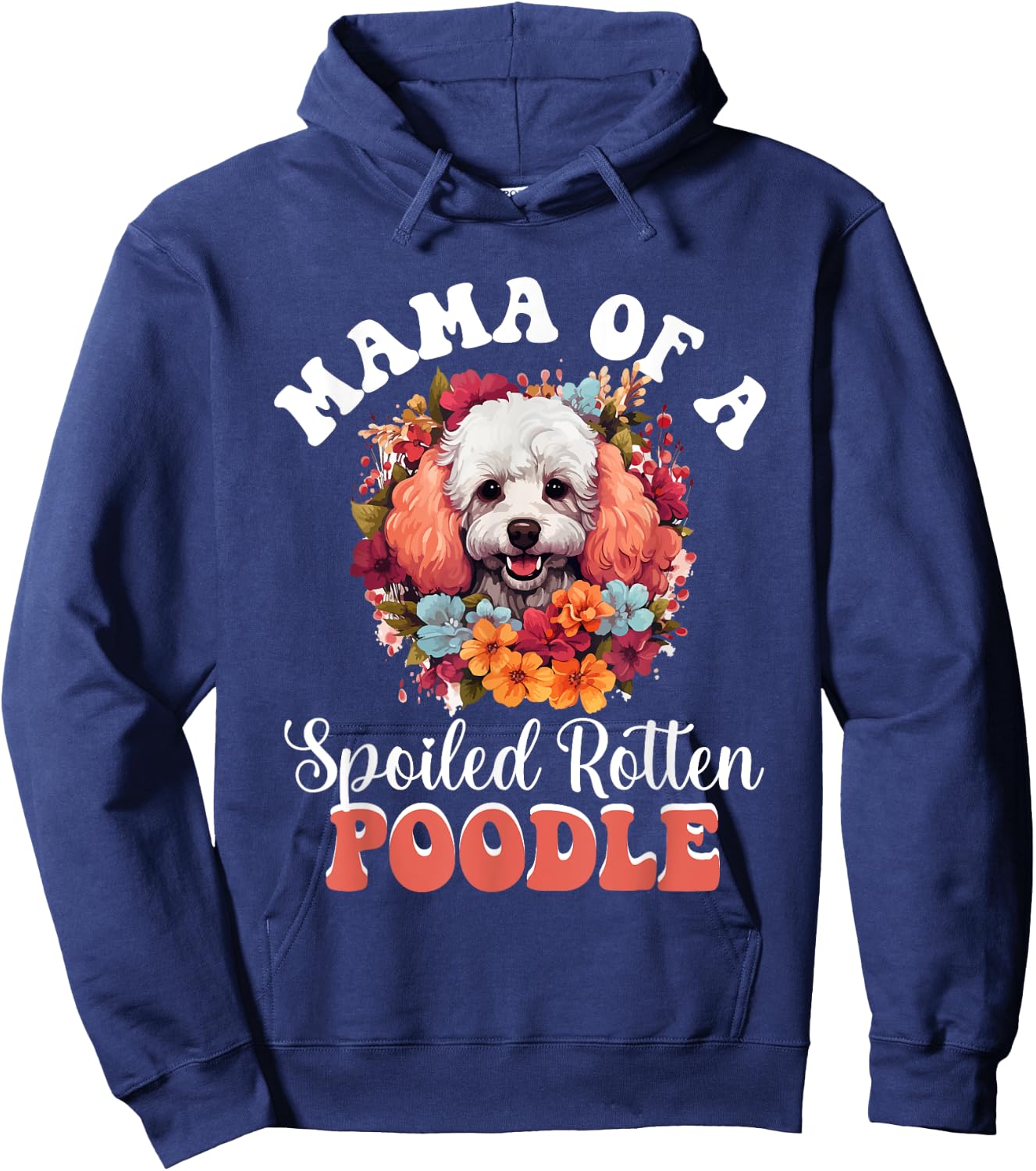 Toy Poodle Dog Breed Pet Mama of a Spoiled Rotten Poodle Hoodie - Hoodie | Navy