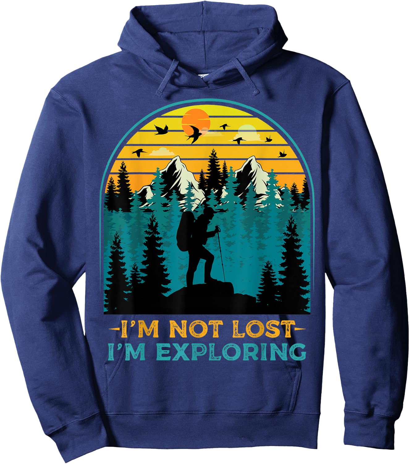 I'm Not Lost I'm Exploring - Funny Hiking Hiker Outdoor Hike Hoodie - Hoodie | Navy
