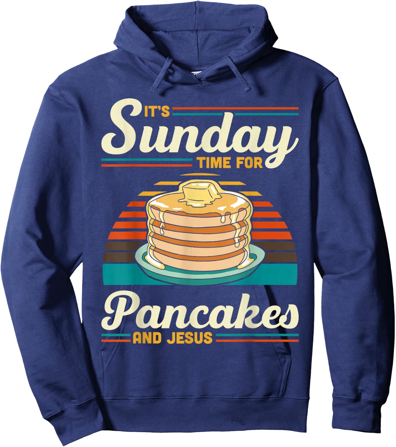 Its Sunday Time For Pancakes And Jesus Pancake Maker Syrup Hoodie - Hoodie | Navy