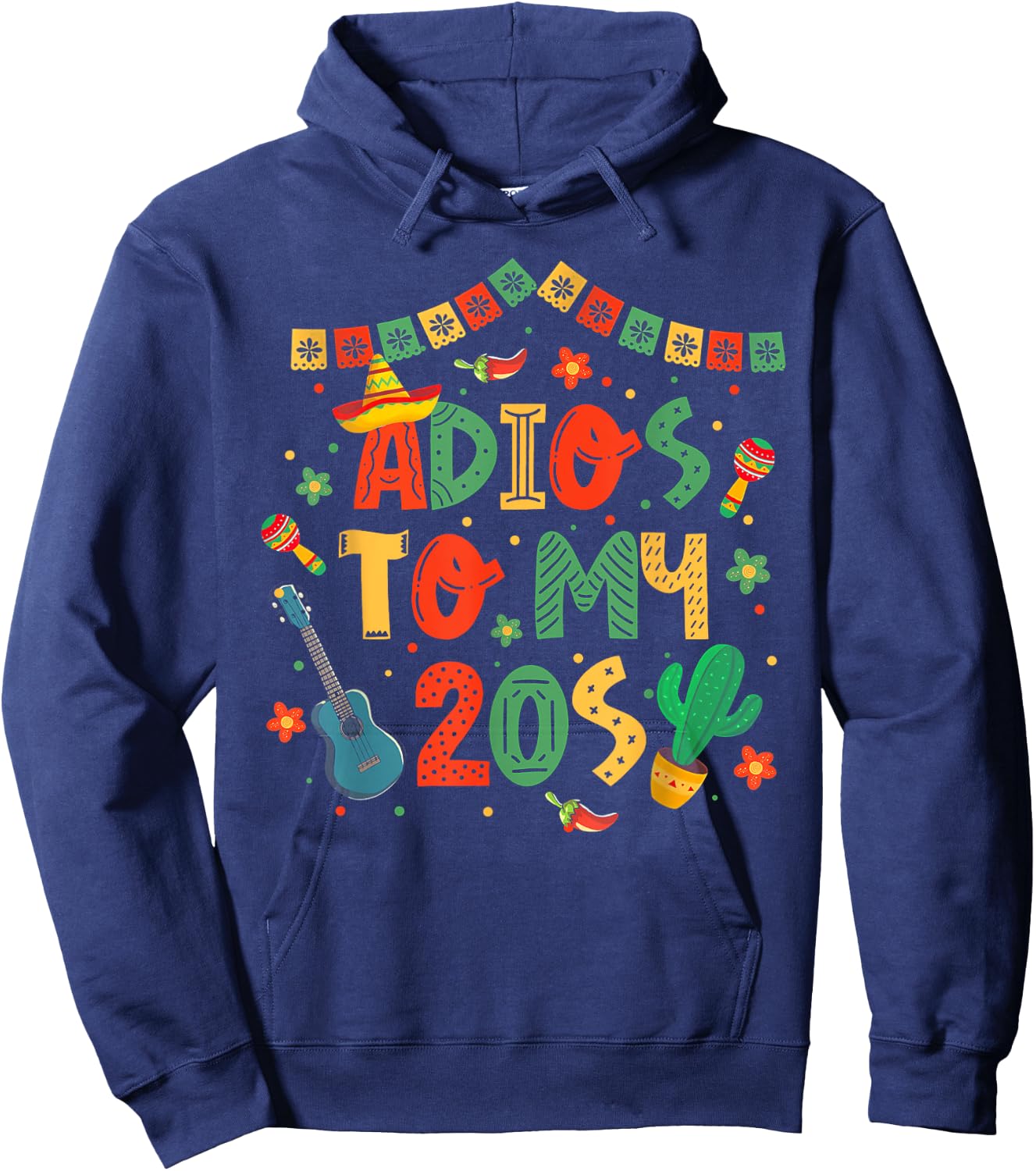 Adios To My 20s Decorations 30th Birthday Cinco De Mayo Hoodie - Hoodie | Navy