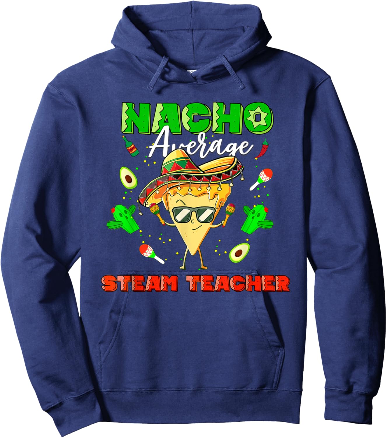 Mexican Nacho Average STEAM Teacher Hoodie - Hoodie | Navy