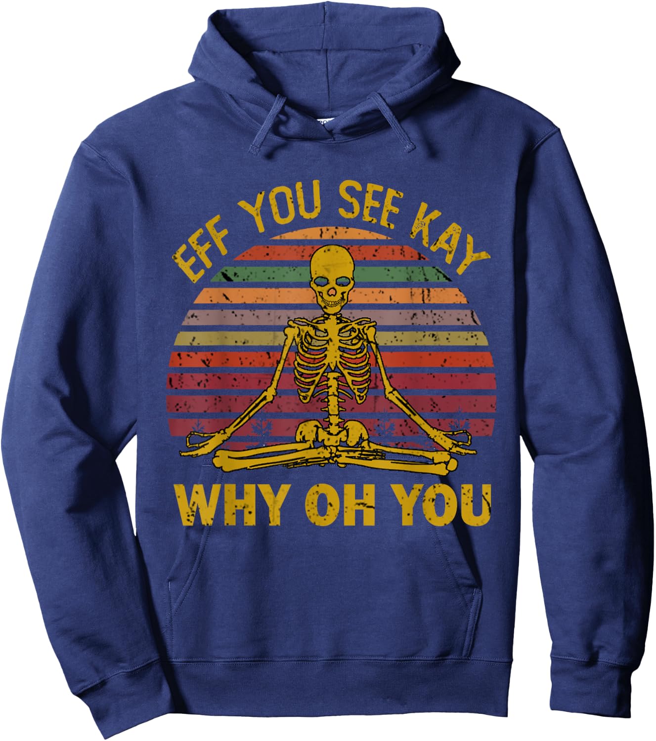 Eff You See Kay Why Oh U Skeleton Yoga Funny Costume Gifts Hoodie - Hoodie | Navy