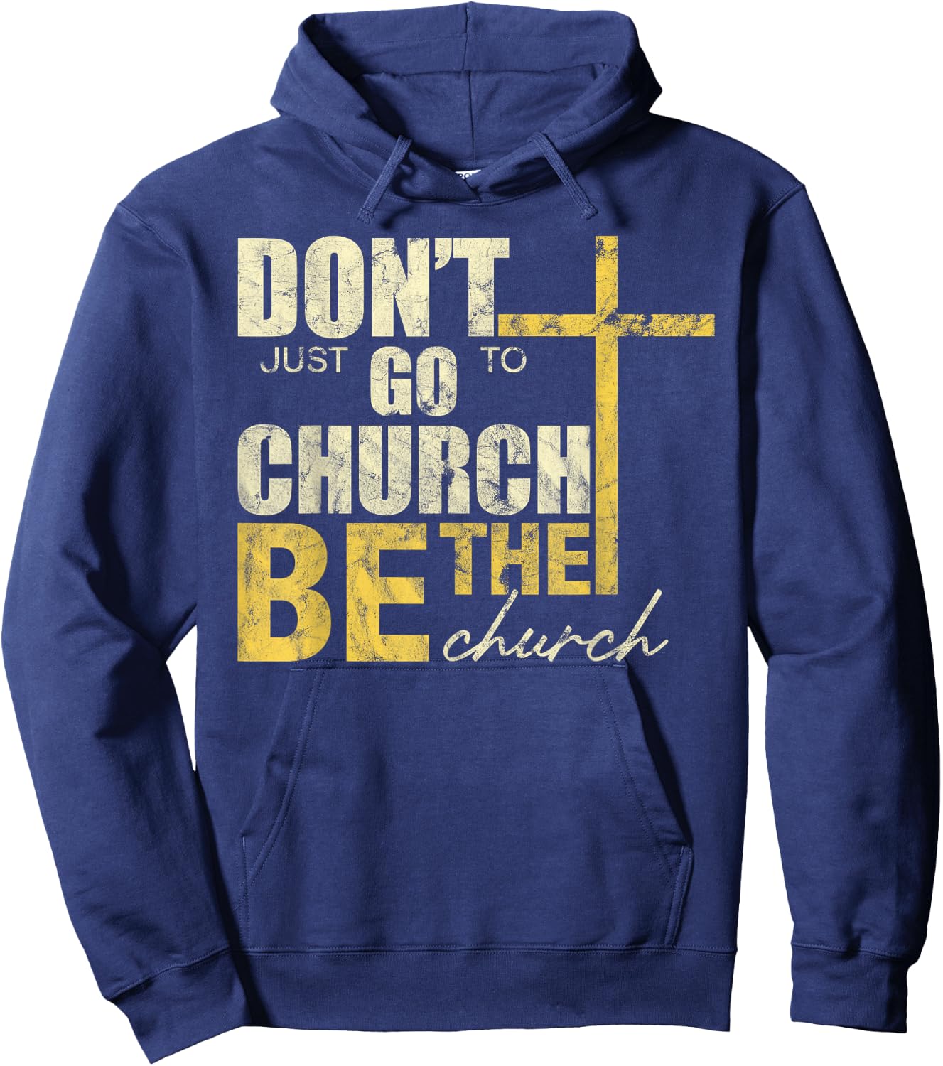 Don't Just Go To Church Be The Church Cross Hoodie - Hoodie | Navy