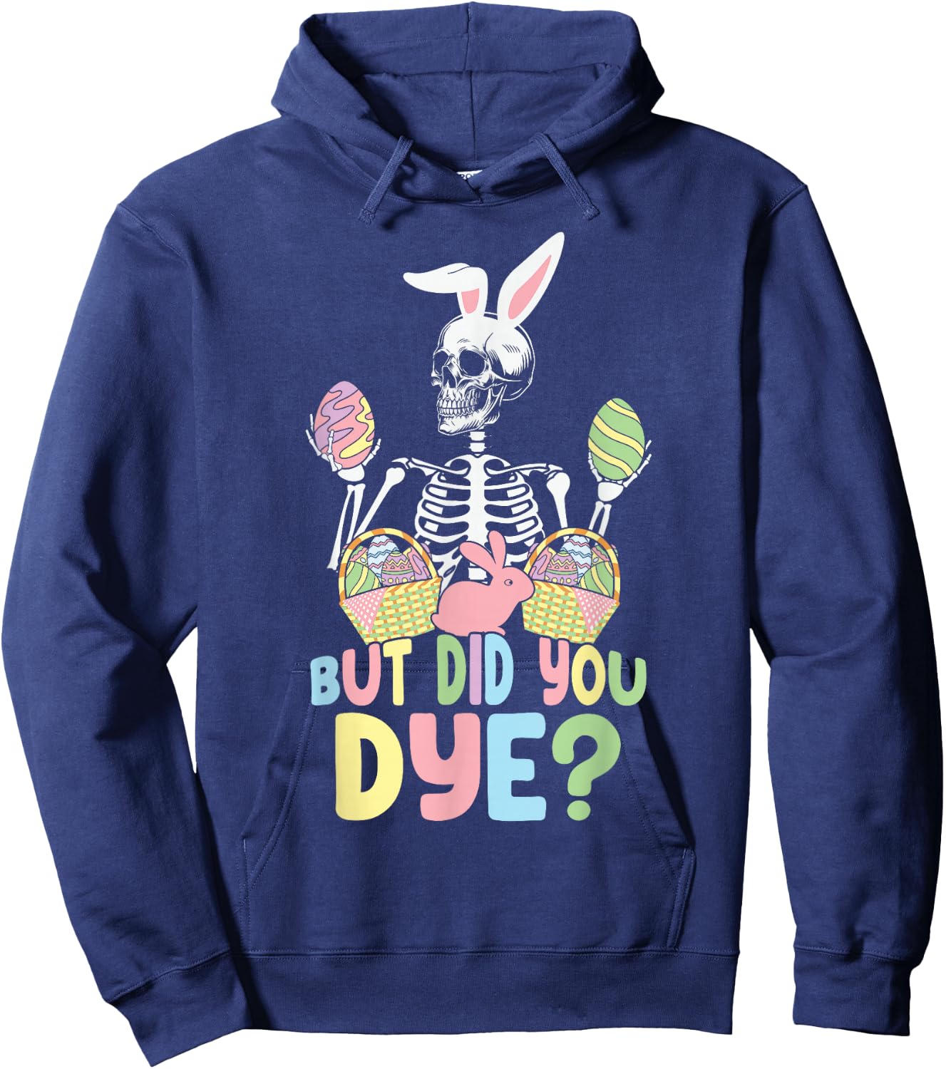 But Did You Die Easter Colorful Egg Dye Skeleton Bunny Hoodie - Hoodie | Navy