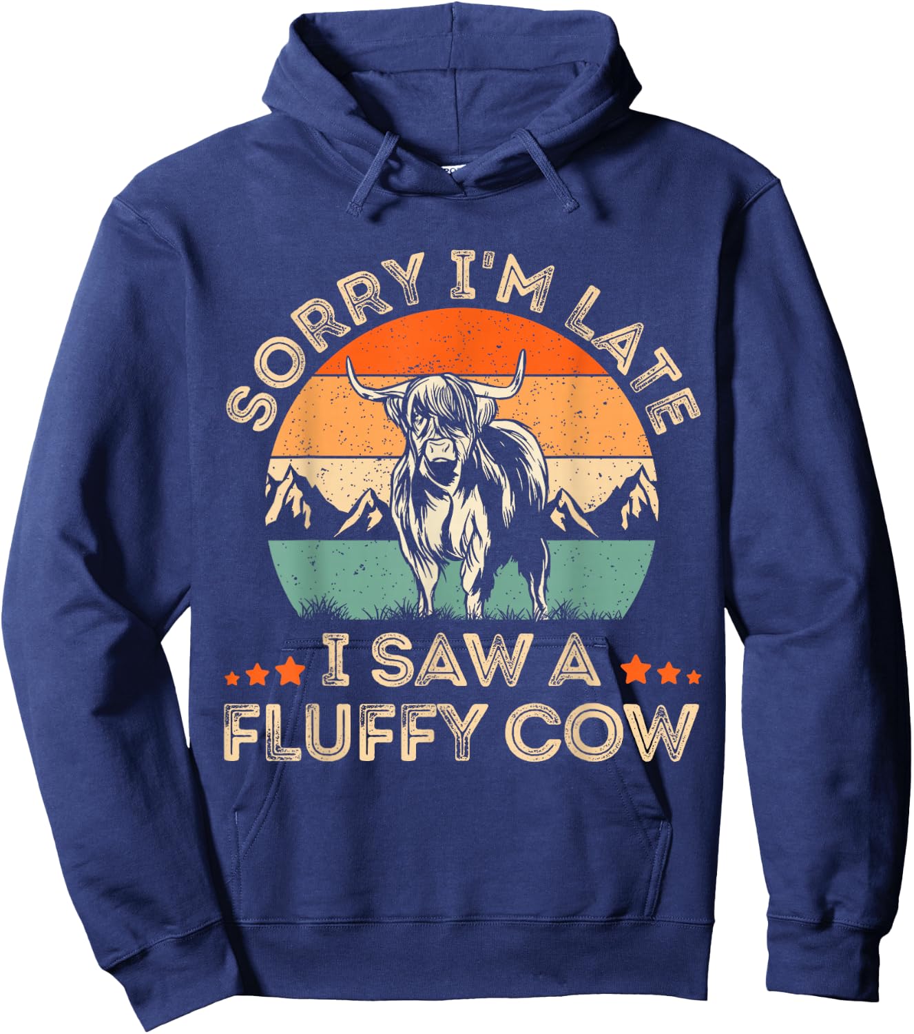 Sorry I'm Late I Saw A Fluffy Cow Highland Cow Farmer Lover Hoodie - Hoodie | Navy