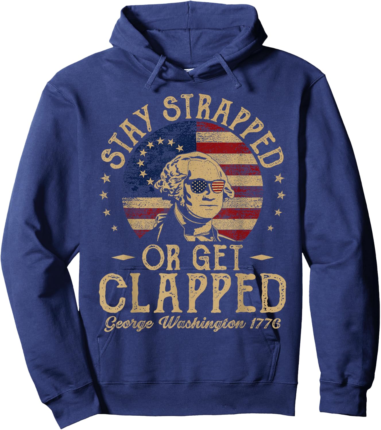 Stay Strapped Or Get Clapped George Washington Quote Funny Hoodie - Hoodie | Navy