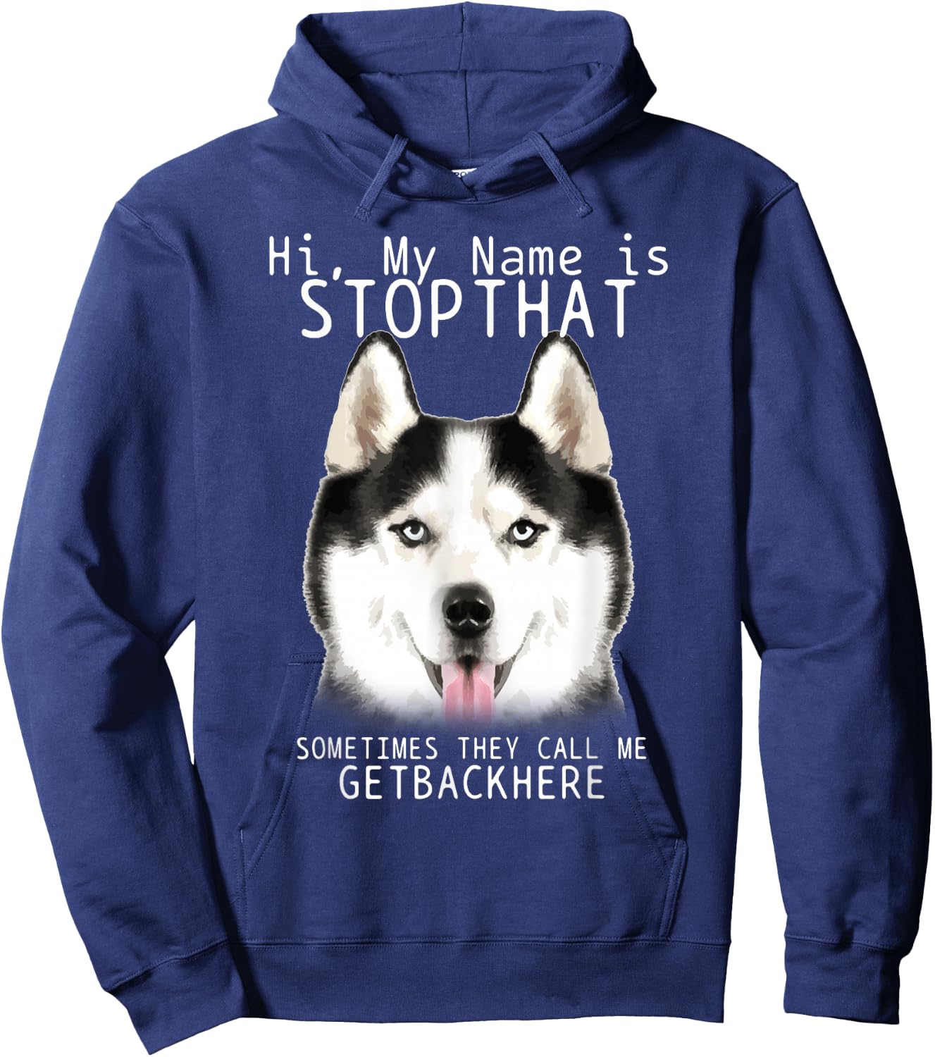 Siberian Husky Hi My Name Is Stop That Cute Funny Dog Hoodie - Hoodie | Navy