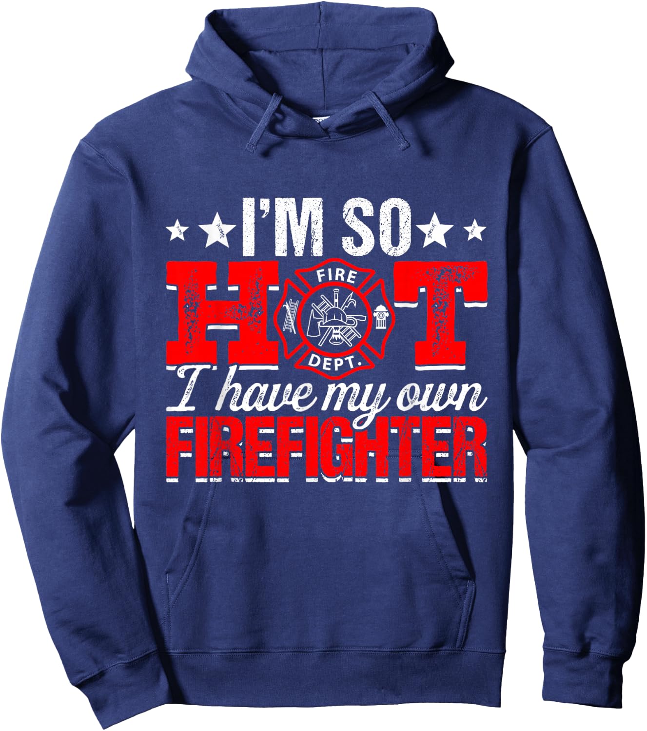 I'm So Hot I Have My Own Firefighter Wife Fireman Hoodie - Hoodie | Navy