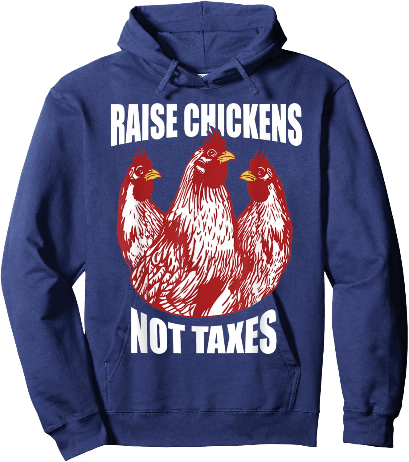 Raise Chickens Not Taxes Ranch Homestead Farming Libertarian Hoodie - Hoodie | Navy