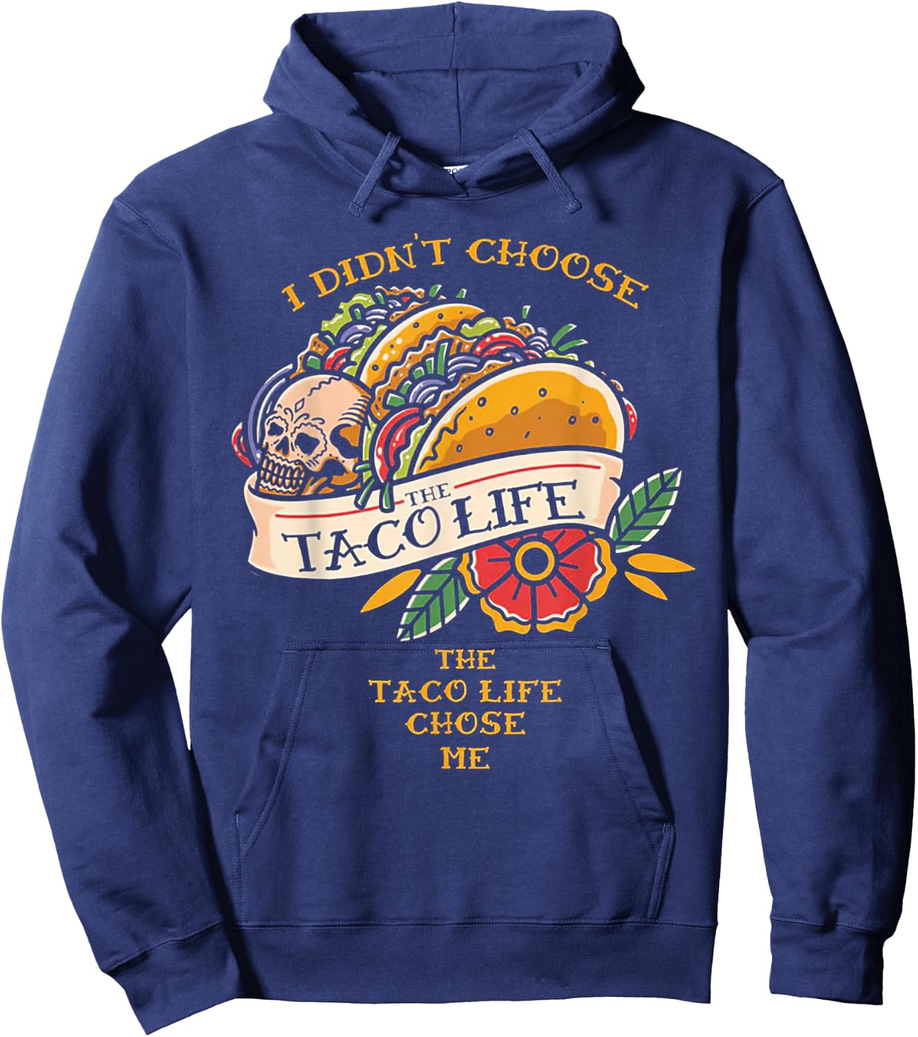 I Didn't Choose The Taco-Life The Taco-Life Chose Me Hoodie - Hoodie | Navy