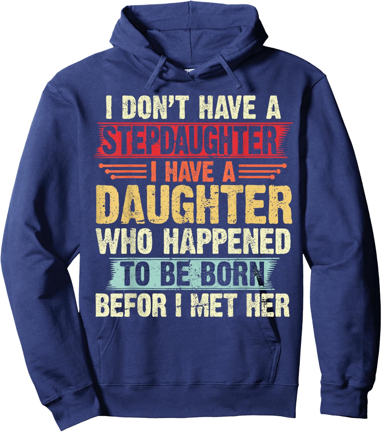 I Dont Have a Stepdaughter Funny Step Dad From Daughter Hoodie - Hoodie | Navy