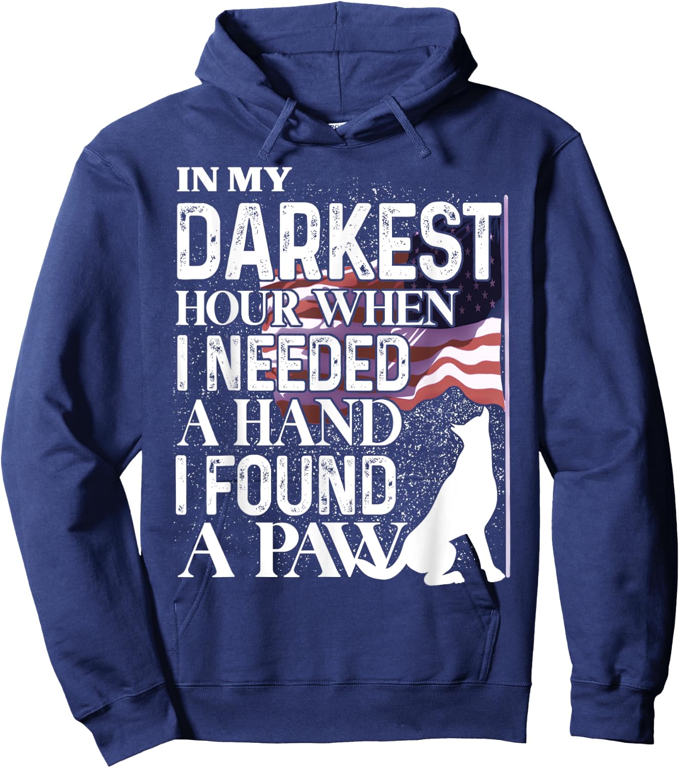 In My Darkest Hour When I Needed A Hand I Found A Paw Hoodie - Hoodie | Navy