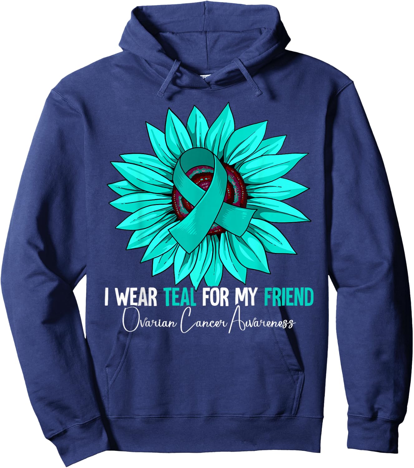 I Wear Teal For My Friend Ovarian Cancer Awareness Hoodie - Hoodie | Navy