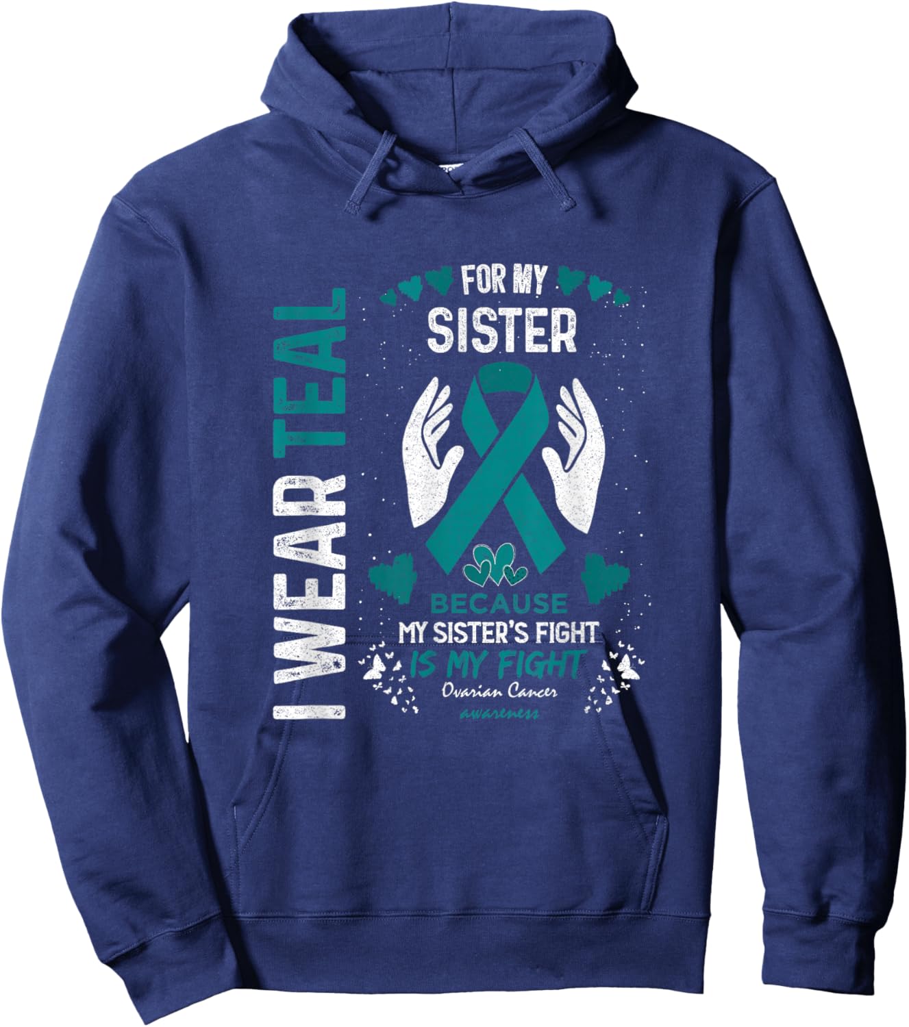 Ovarian Cancer Warrior Support I Wear Teal For Sister In Law Hoodie - Hoodie | Navy