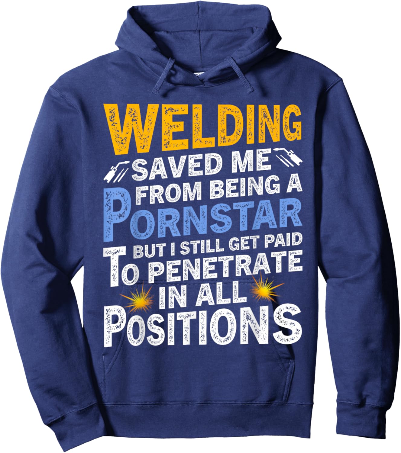Welding Saved Me From Being A Pornstar But I Still Get Paid Hoodie - Hoodie | Navy