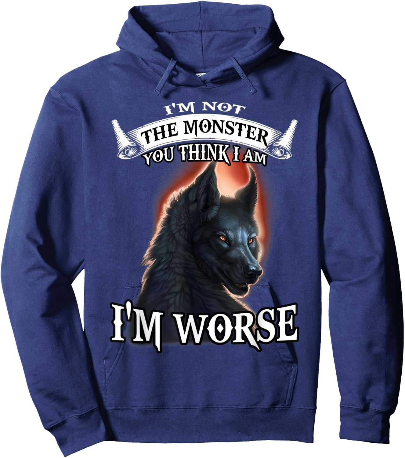 Wolf I'm Not The Monster You Think I Am I'm Worse Hoodie - Hoodie | Navy