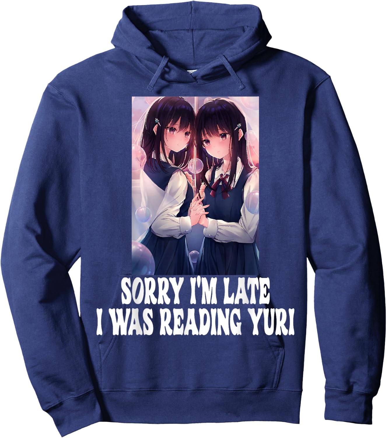 Sorry I'm Late I Was Reading Yuri Lesbian Anime Weeb Otaku Hoodie - Hoodie | Navy