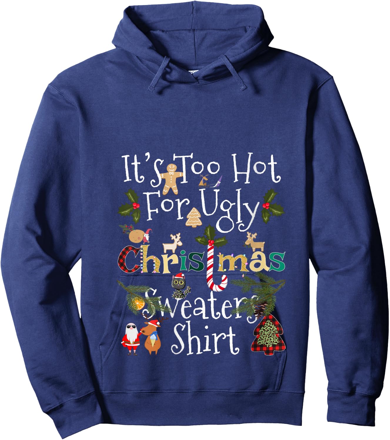 It's Too Hot for Ugly Christmas Sweaters Shirt Funny Xmas V-Neck Hoodie - Hoodie | Navy