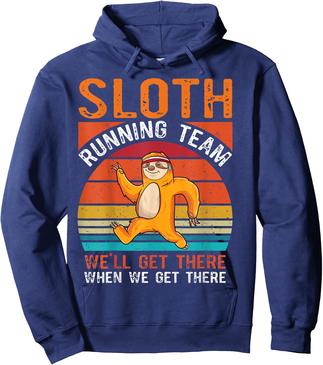 Sloth running team we will get there when we get there Sloth Hoodie - Hoodie | Navy