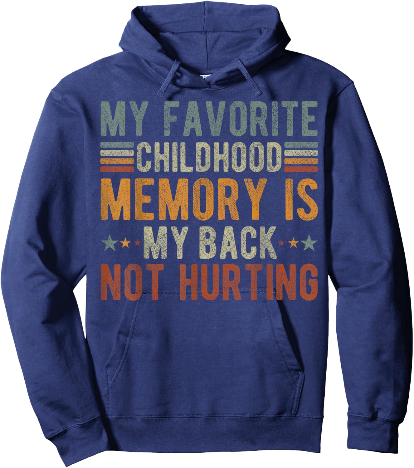 My favorite childhood memory is my back not hurting Hoodie - Hoodie | Navy