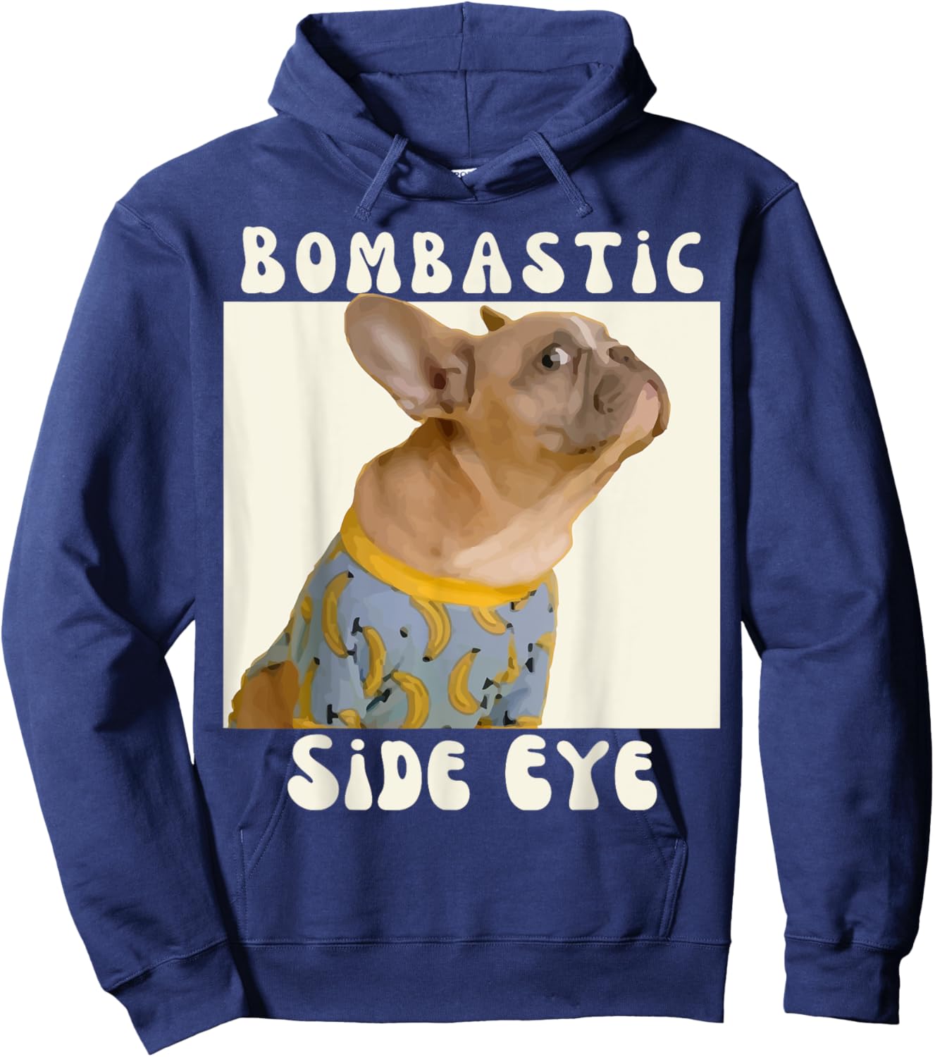 Funny French Bulldog Sarcastic Saying Bombastic Side Eye Hoodie - Hoodie | Navy