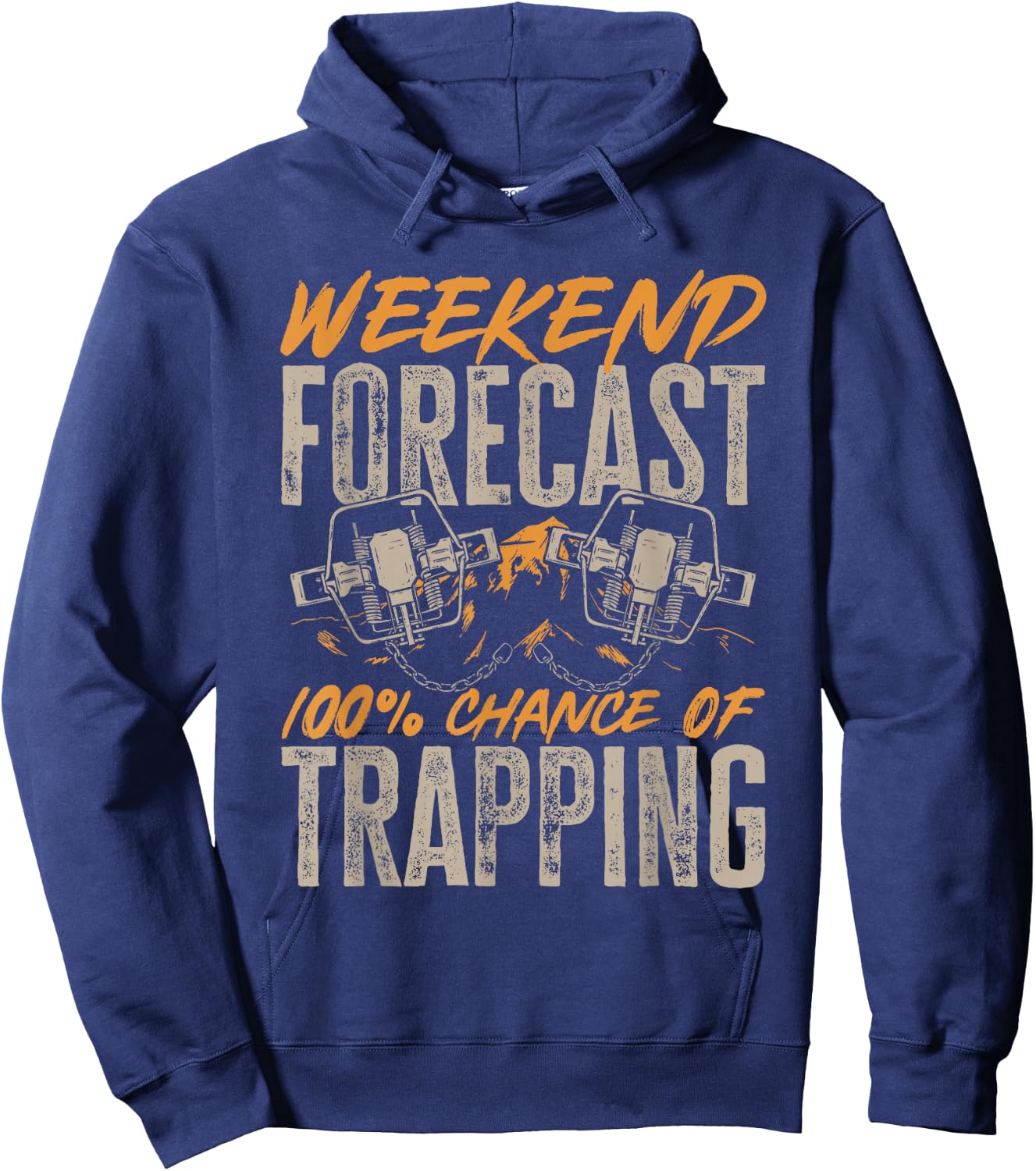 Trap Hunting Weekend Forecast 100% Chance Of Trapping Hoodie - Hoodie | Navy