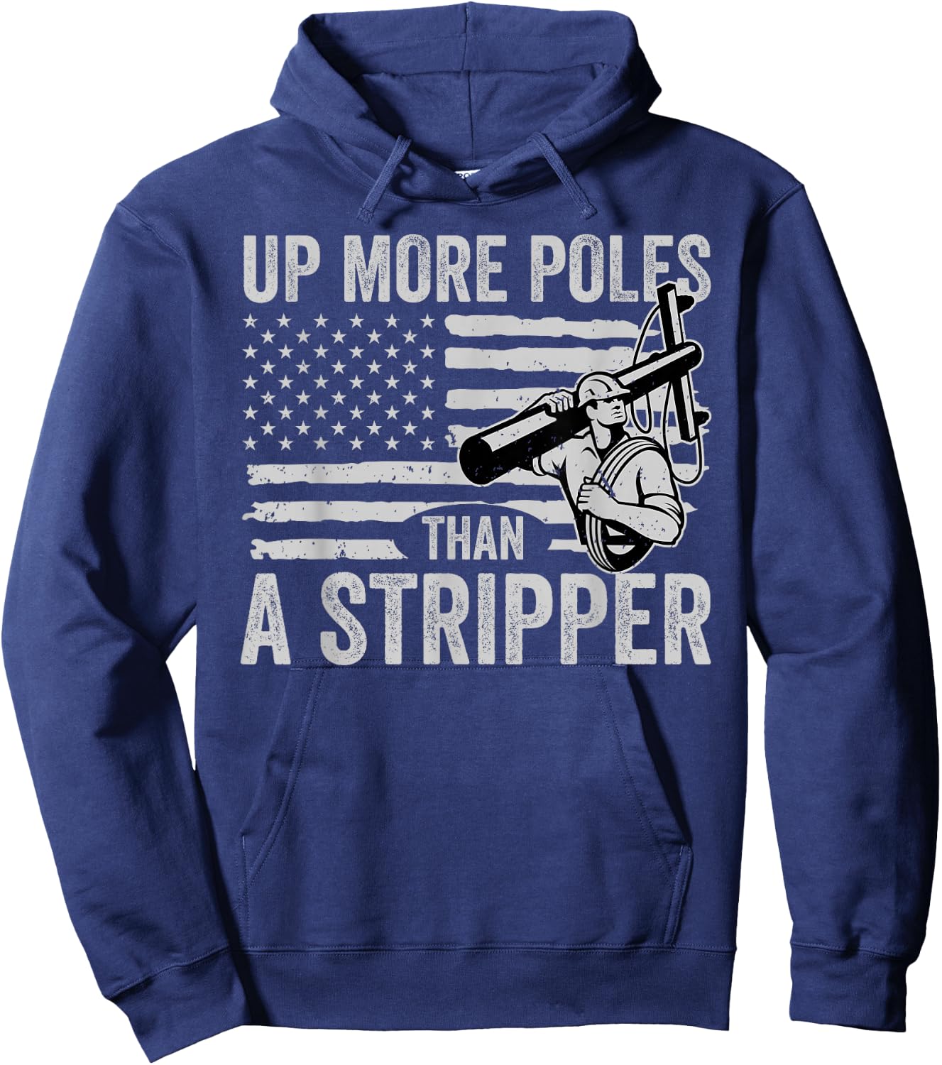 Up More Poles Than A Stripper Funny Power Lineman Hoodie - Hoodie | Navy