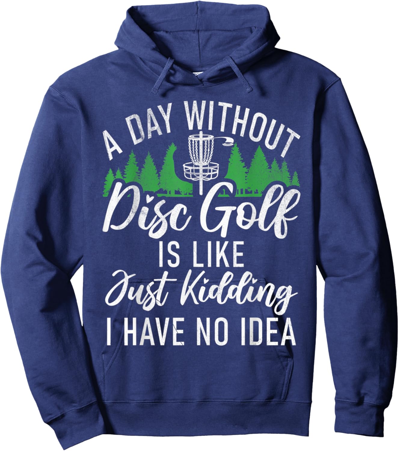 A Day without Disc Golf is like no Idea Disc Golf Hoodie - Hoodie | Navy