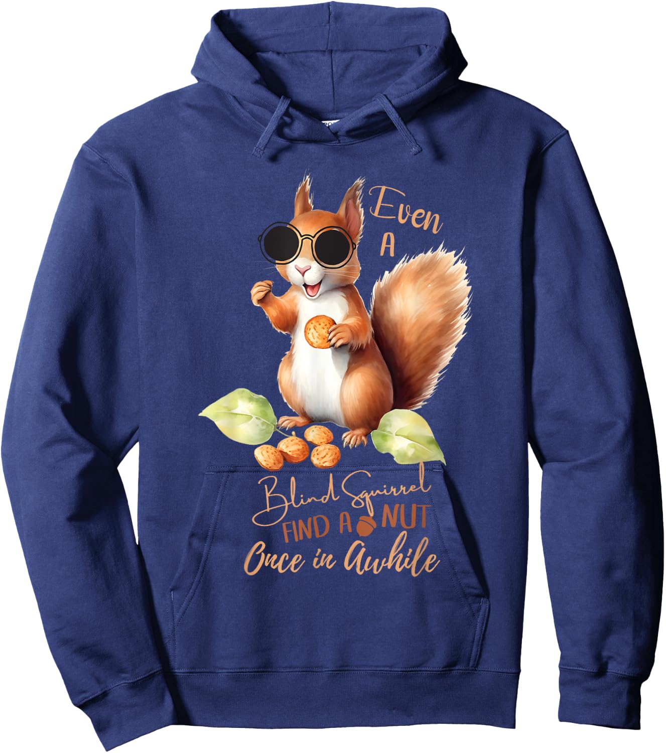 Even A Blind Squirrel Finds A Nut Once In Awhile Hoodie - Hoodie | Navy