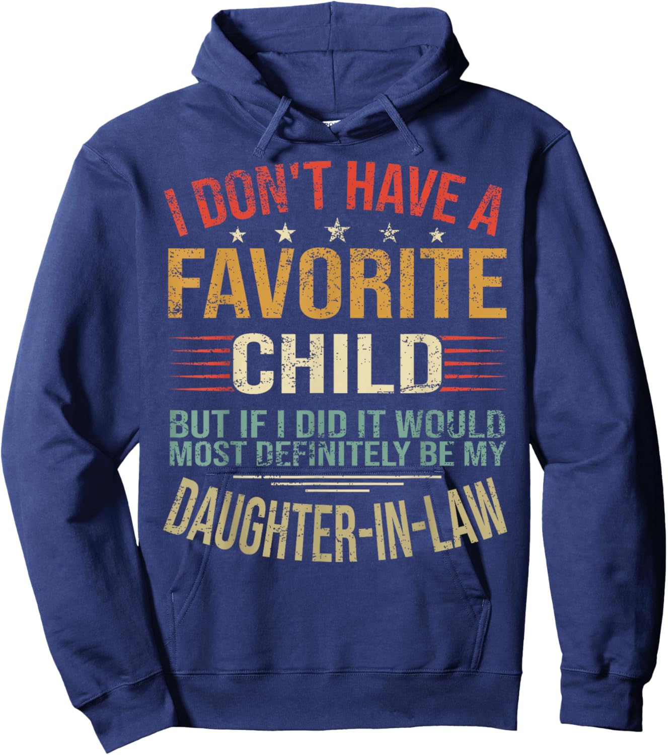 I Don't Have A Favorite Child But If I Did It Would Most Hoodie - Hoodie | Navy