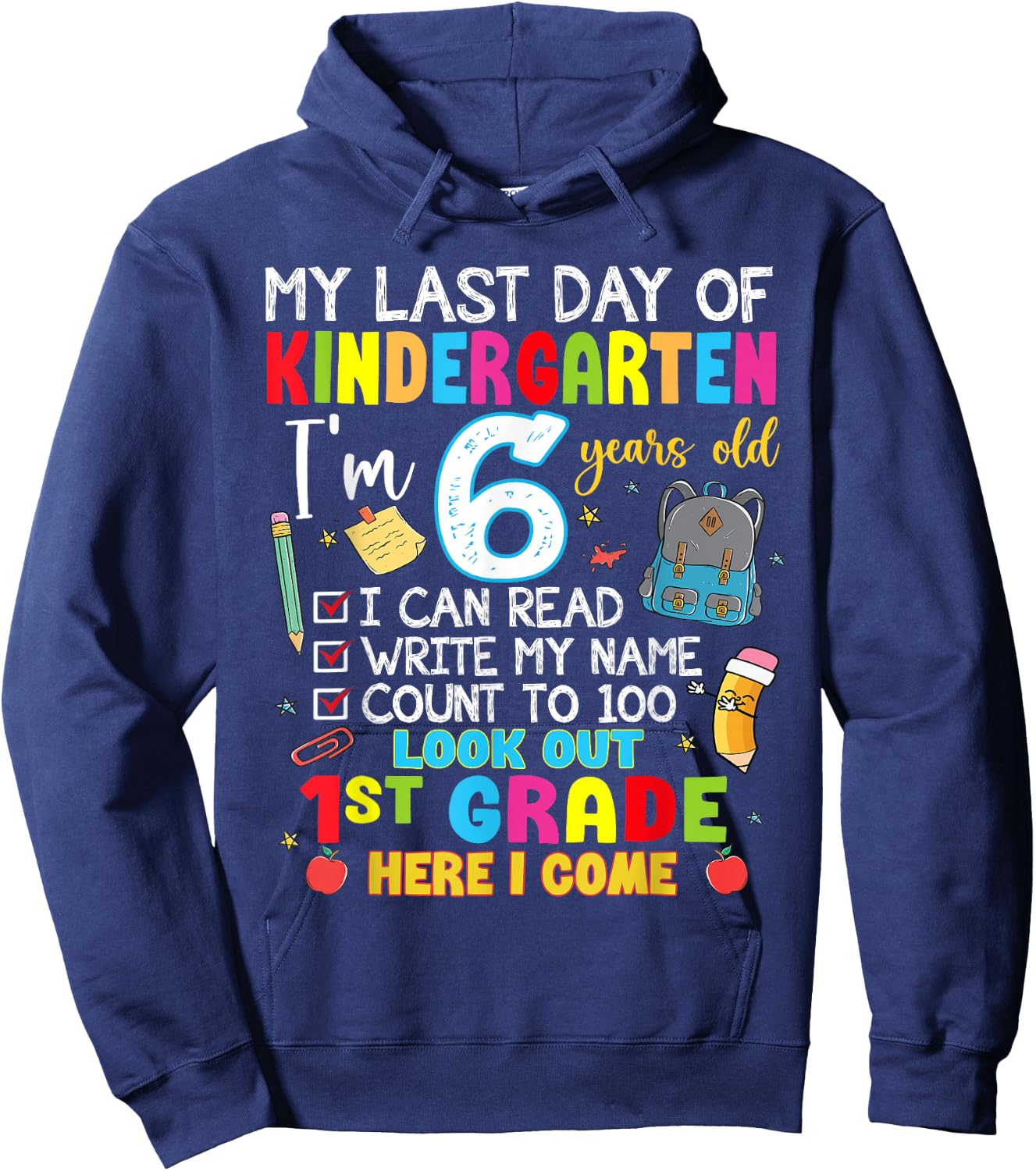 My Last Day Of Kindergarten 1st Grade Here I Come Graduation Hoodie - Hoodie | Navy