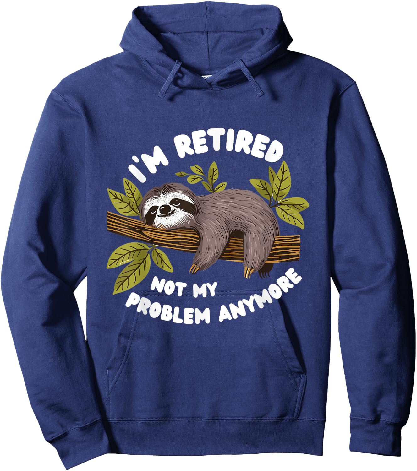 I'm Retired.Not My Problem Anymore Funny Sloth 2025. Hoodie - Hoodie | Navy
