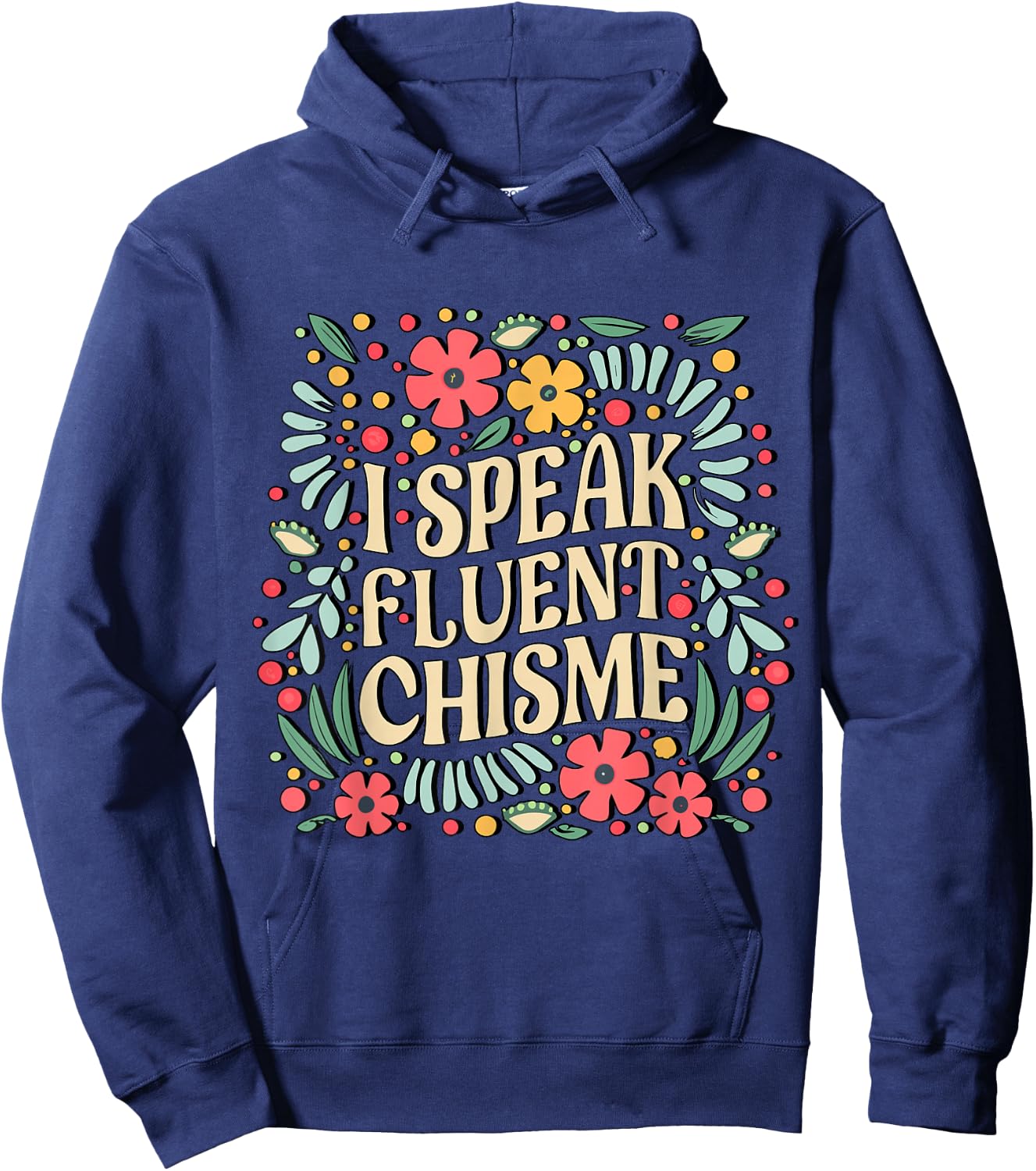 I Speak Fluent Chisme Funny Spanish Gossip Latina Chismosa Hoodie - Hoodie | Navy
