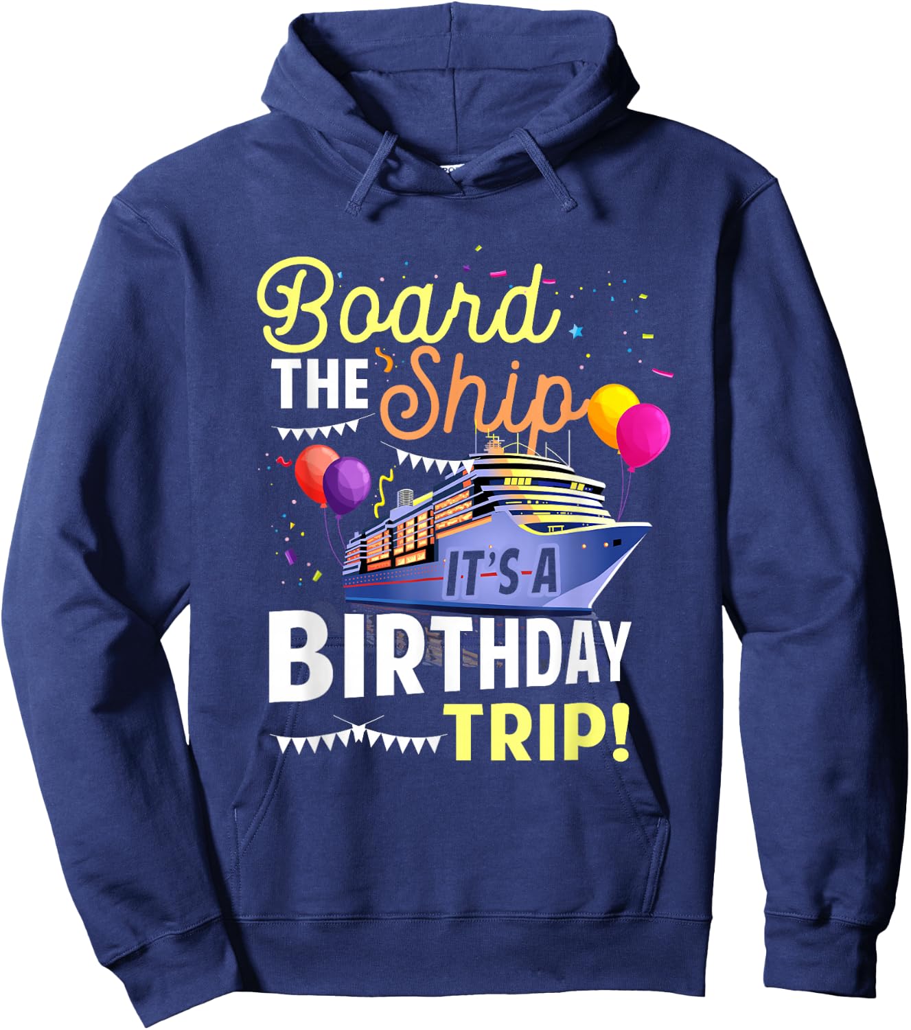 Cruising Board The Ship Its Birthday Trip Vacation Cruise Hoodie - Hoodie | Navy