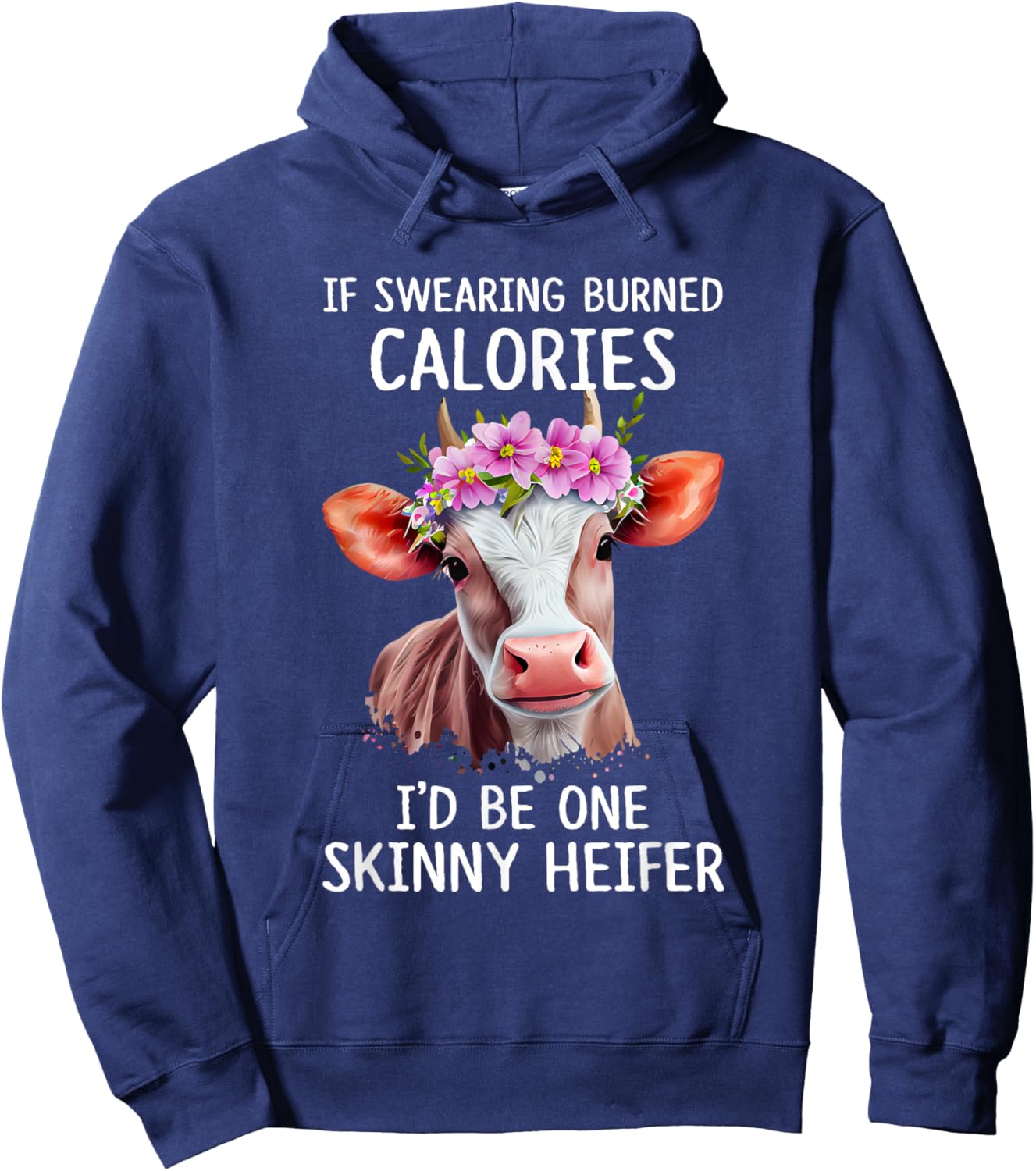 If Swearing Burned Calories I’d Be One Skinny Heifer Funny Hoodie - Hoodie | Navy